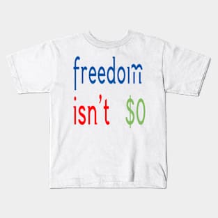 Freedom Isn't Free Kids T-Shirt